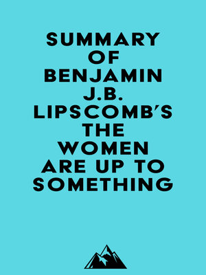 cover image of Summary of Benjamin J.B. Lipscomb's the Women Are Up to Something